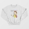 Rick and Morty You Son Of A Bitch I’m In Sweatshirt