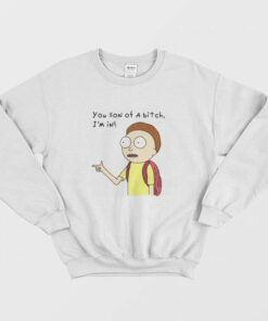 Rick and Morty You Son Of A Bitch Im In Sweatshirt 1
