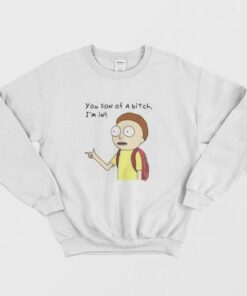 Rick and Morty You Son Of A Bitch Im In Sweatshirt 2
