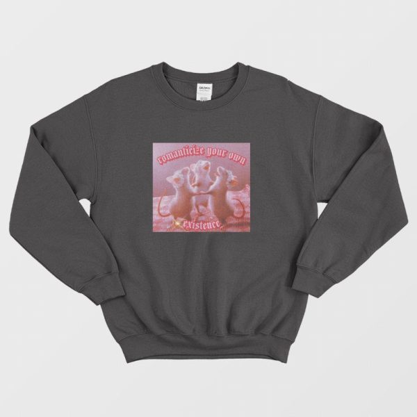 Romanticize Your Own Existence Rats From The Island Princess Sweatshirt