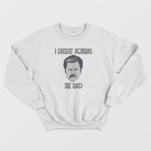 Ron Swanson I Regret Nothing Sweatshirt 3