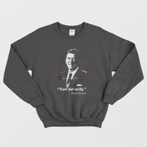 Ronald Reagan Trust But Verify Sweatshirt