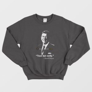 Ronald Reagan Trust But Verify Sweatshirt 3