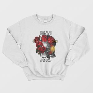 Roses Are Red Candles Are Lit Do No Harm But Take No Shit Sweatshirt