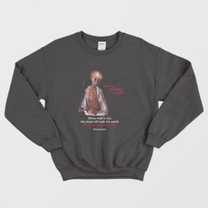 Rotten Dot Com When Hell Is Full The Dead Will Walk Earth Pure Evil Since 1996 Flush Please Sweatshirt 3