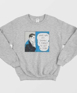 Roy Lichtenstein What Was It Damn I Forgot To Get A Job Sweatshirt 1 Roy Lichtenstein What Was It Damn I Forgot To Get A Job Sweatshirt 2