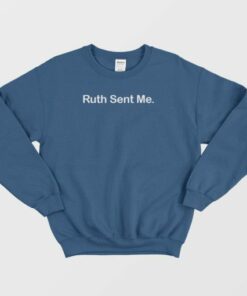 Ruth Sent Me Sweatshirt 4