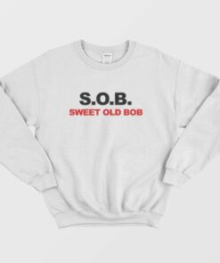 S.O.B. Sweet Old Bob Sweatshirt 2 SOB Sweet Old Bob Sweatshirt 3
