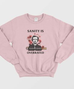 Sanity Is Overrated Edgar Allan Poe Sweatshirt 1