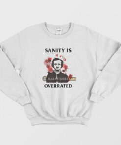 Sanity Is Overrated Edgar Allan Poe Sweatshirt 1 Sanity Is Overrated Edgar Allan Poe Sweatshirt 2