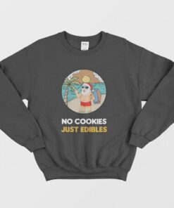 Santa Claus Summer Christmas No Cookies Just Edibles Sweatshirt 1