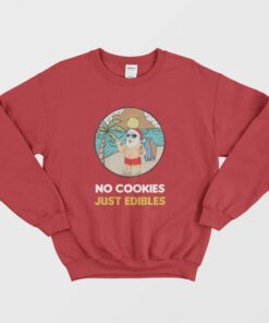 Santa Claus Summer Christmas No Cookies Just Edibles Sweatshirt 2