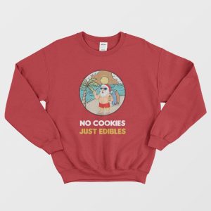 Santa Claus Summer Christmas No Cookies Just Edibles Sweatshirt 2