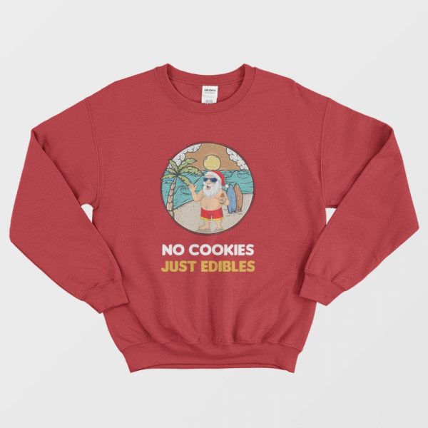 Santa Claus Summer Christmas No Cookies Just Edibles Sweatshirt