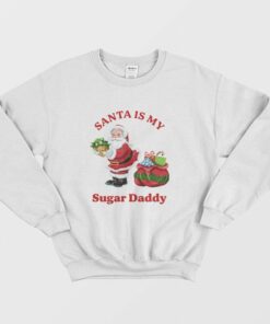 Santa Is My Sugar Daddy Sweatshirt 1