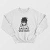 Sasuke Was Right Sweatshirt