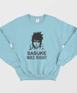 Sasuke Was Right Sweatshirt 2