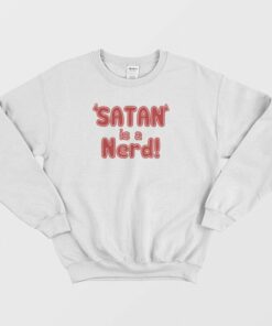 Satan Is Nerd Sweatshirt 1