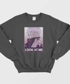 Satoru Gojo Look At Me Sweatshirt 1