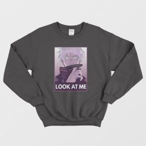 Satoru Gojo Look At Me Sweatshirt