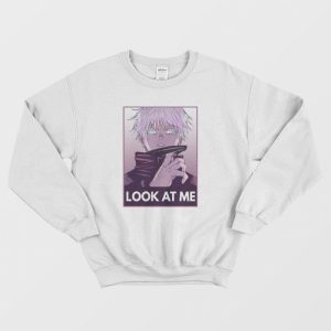 Satoru Gojo Look At Me Sweatshirt 2