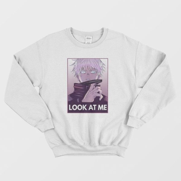 Satoru Gojo Look At Me Sweatshirt