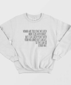 Saying Women Catch More Flies With Honey Sweatshirt 1