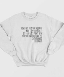 Saying Women Catch More Flies With Honey Sweatshirt 2