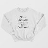 Sbren Sbeved She’s Broken Because She Believed He’s Ok Because He Lied Sweatshirt