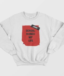 School Ruined My Life Funny Joke Sweatshirt 3