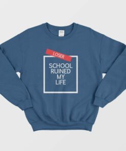 School Ruined My Life Sweatshirt 2