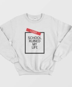 School Ruined My Life Sweatshirt 3