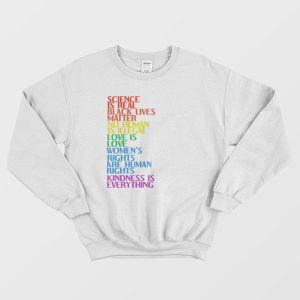 Science Is Real Black Lives Matter No Human Is Illegal Sweatshirt