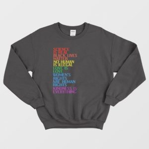 Science Is Real Black Lives Matter No Human Is Illegal Sweatshirt 3