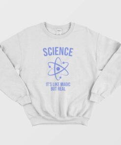 Science Like Magic But Real Scientist Sweatshirt 1