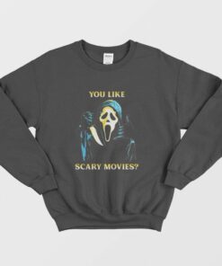 Scream You Like Scary Movies Funny Ghost Face Sweatshirt 1