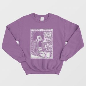 Screaming Man On Caffeine Coffee Is My Drug Of Choice Sweatshirt 1