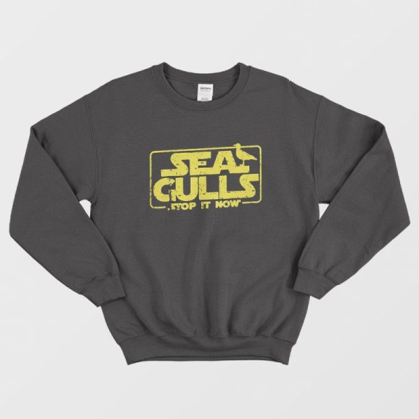 Seagulls Stop it Now Sweatshirt