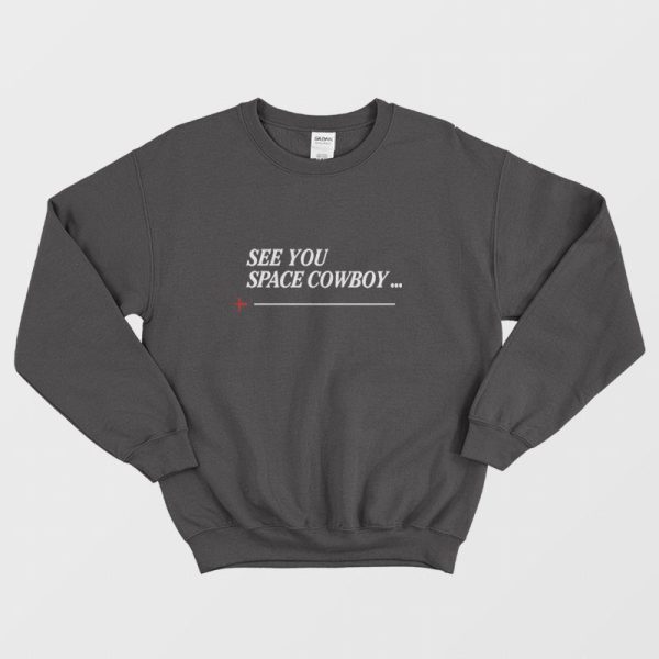 See You Space Cowboy Anime Cowboy Bebop Sweatshirt