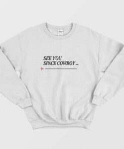 See You Space Cowboy Anime Cowboy Bebop Sweatshirt 2