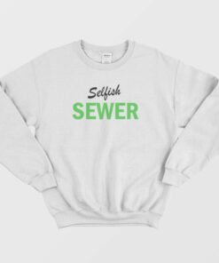 Selfish Sewer Sweatshirt 1