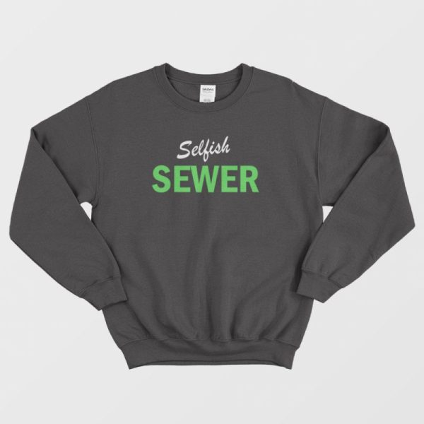 Selfish Sewer Sweatshirt