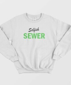 Selfish Sewer Sweatshirt 3