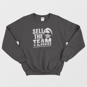 Sell The Team Sweatshirt