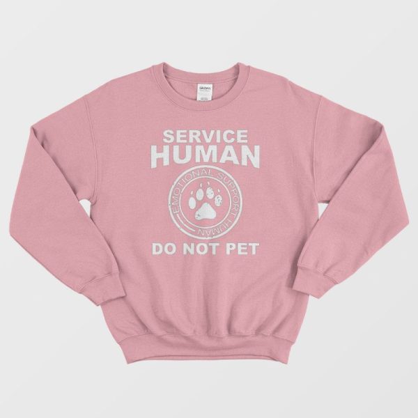 Service Human Do Not Pet Funny Dog Lover Sweatshirt