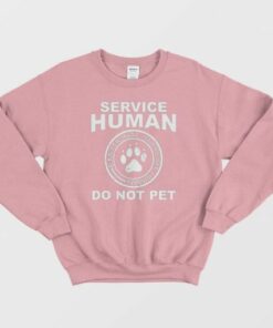 Service Human Do Not Pet Funny Dog Lover Sweatshirt 2