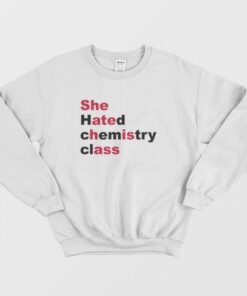 She Hated Chemistry Class She Ate His Ass Sweatshirt 1 She Hated Chemistry Class She Ate His Ass Sweatshirt 2