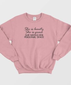 She Needs Her Personal Space Sweatshirt 3