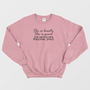 She Needs Her Personal Space Sweatshirt 3