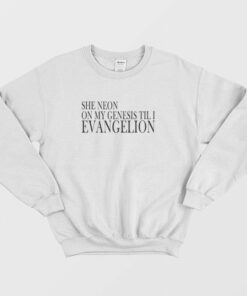 She Neon On My Genesis Til I Evangelion Sweatshirt 1 She Neon On My Genesis Til I Evangelion Sweatshirt 2